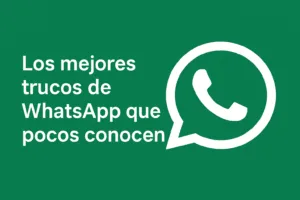 Los mejores trucos de WhatsApp que pocos conocen